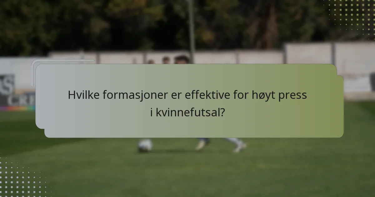 Hvilke formasjoner er effektive for høyt press i kvinnefutsal?