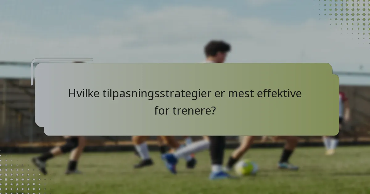 Hvilke tilpasningsstrategier er mest effektive for trenere?