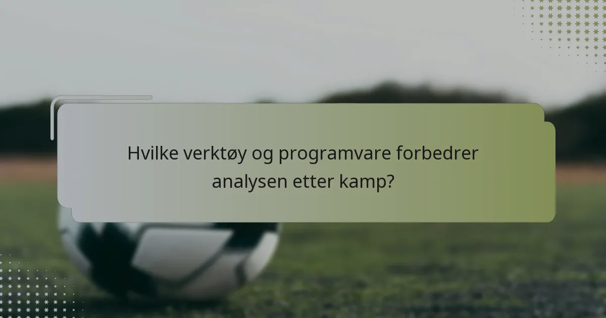 Hvilke verktøy og programvare forbedrer analysen etter kamp?