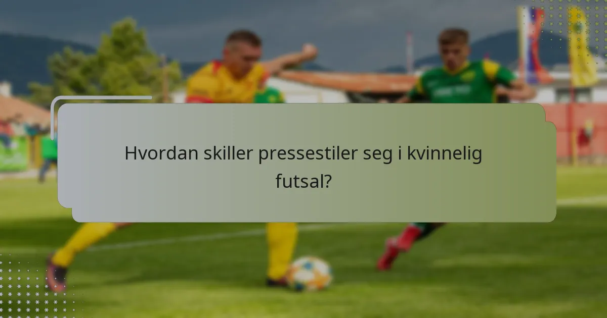 Hvordan skiller pressestiler seg i kvinnelig futsal?